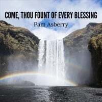Come, Thou Fount of Every Blessing